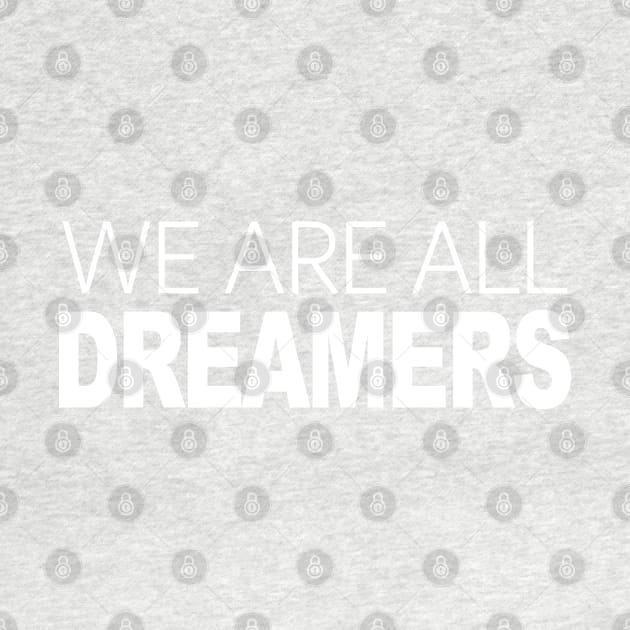 We Are All Dreamers by Etopix